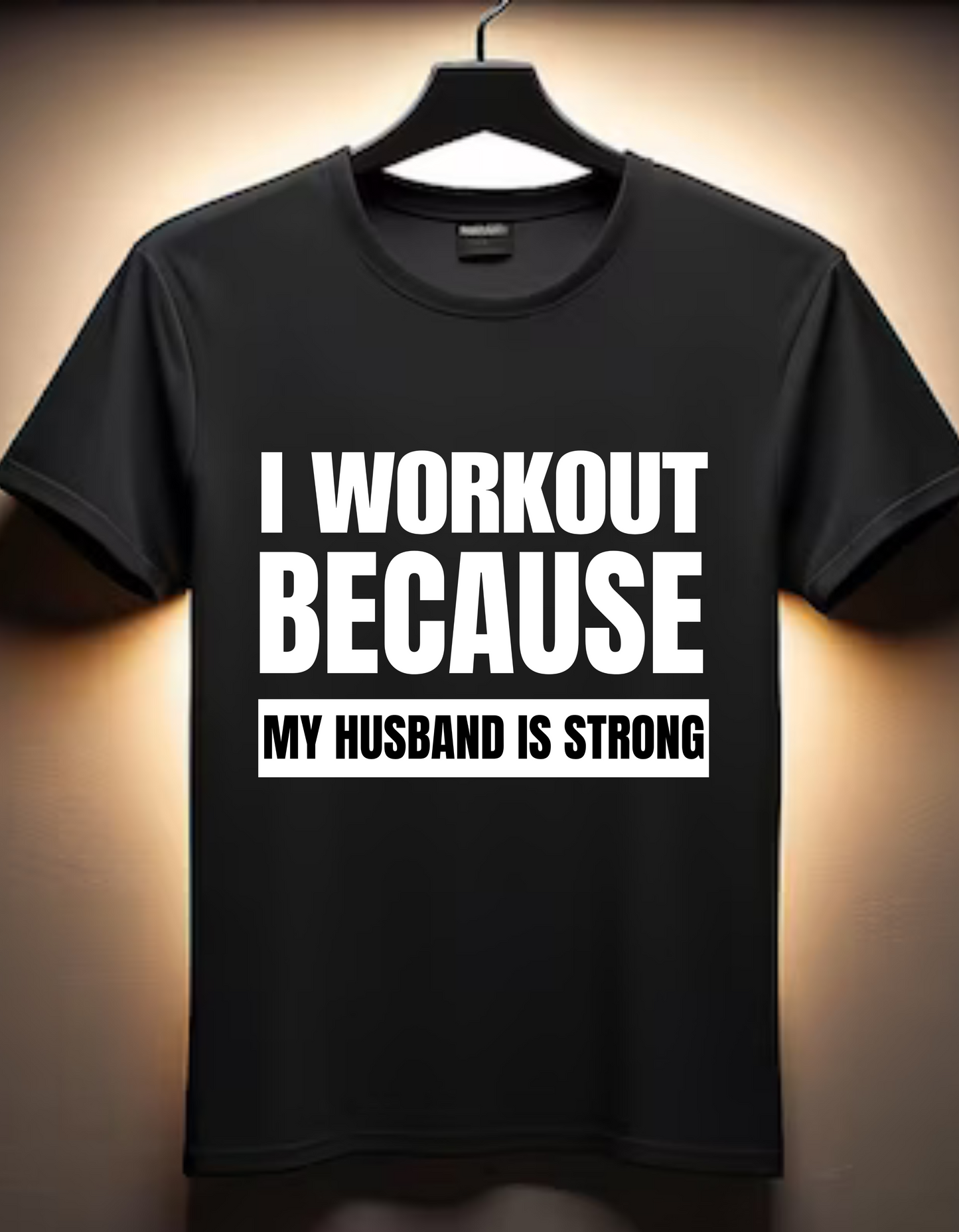 I Workout Because My Husband is Strong - T-Shirt- Black