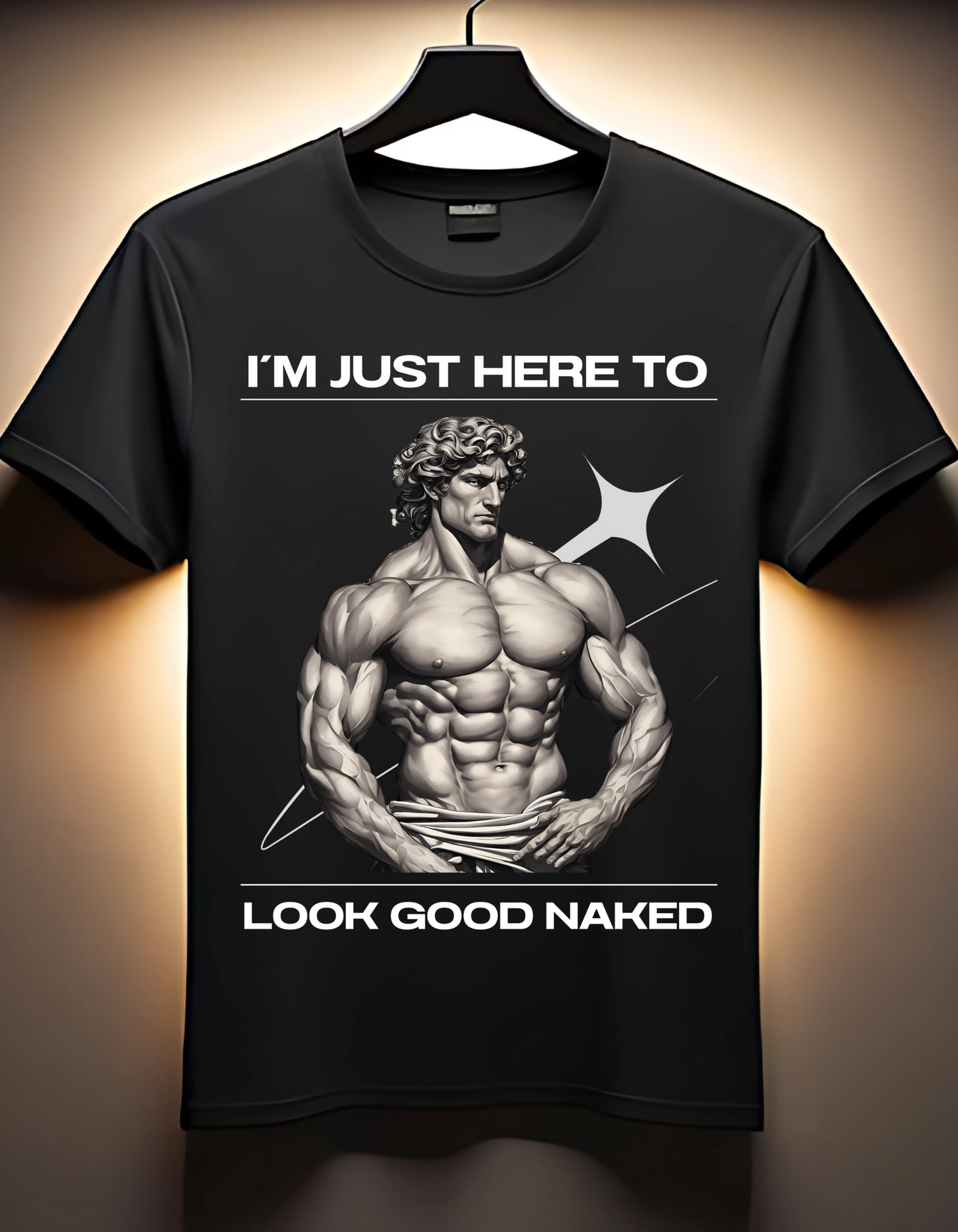 I am here to look good naked - Gym T-shirt