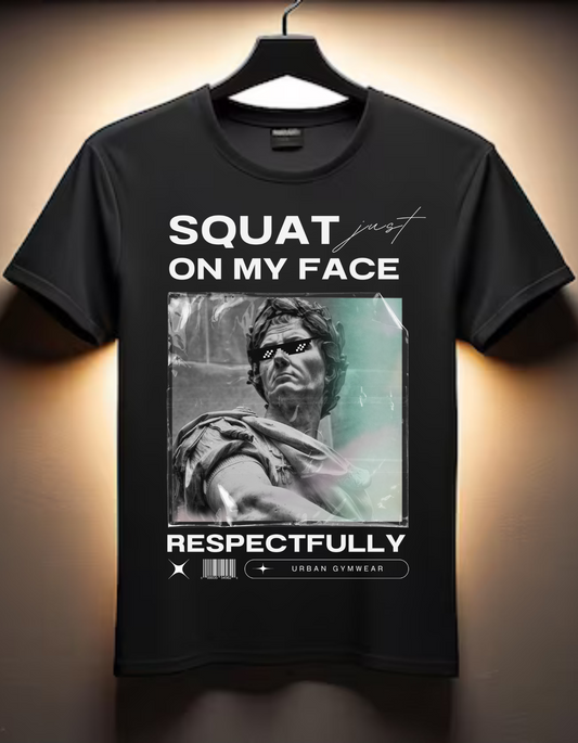 Squat On My Face - TShirt - Black