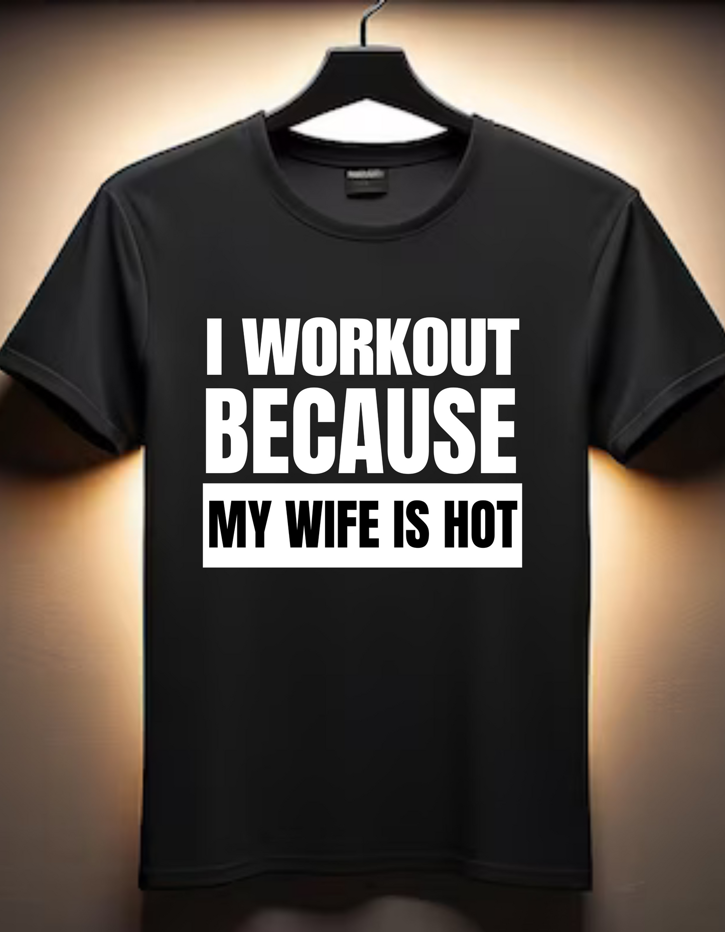 I Workout Because My Wife is Hot - Black TShirt