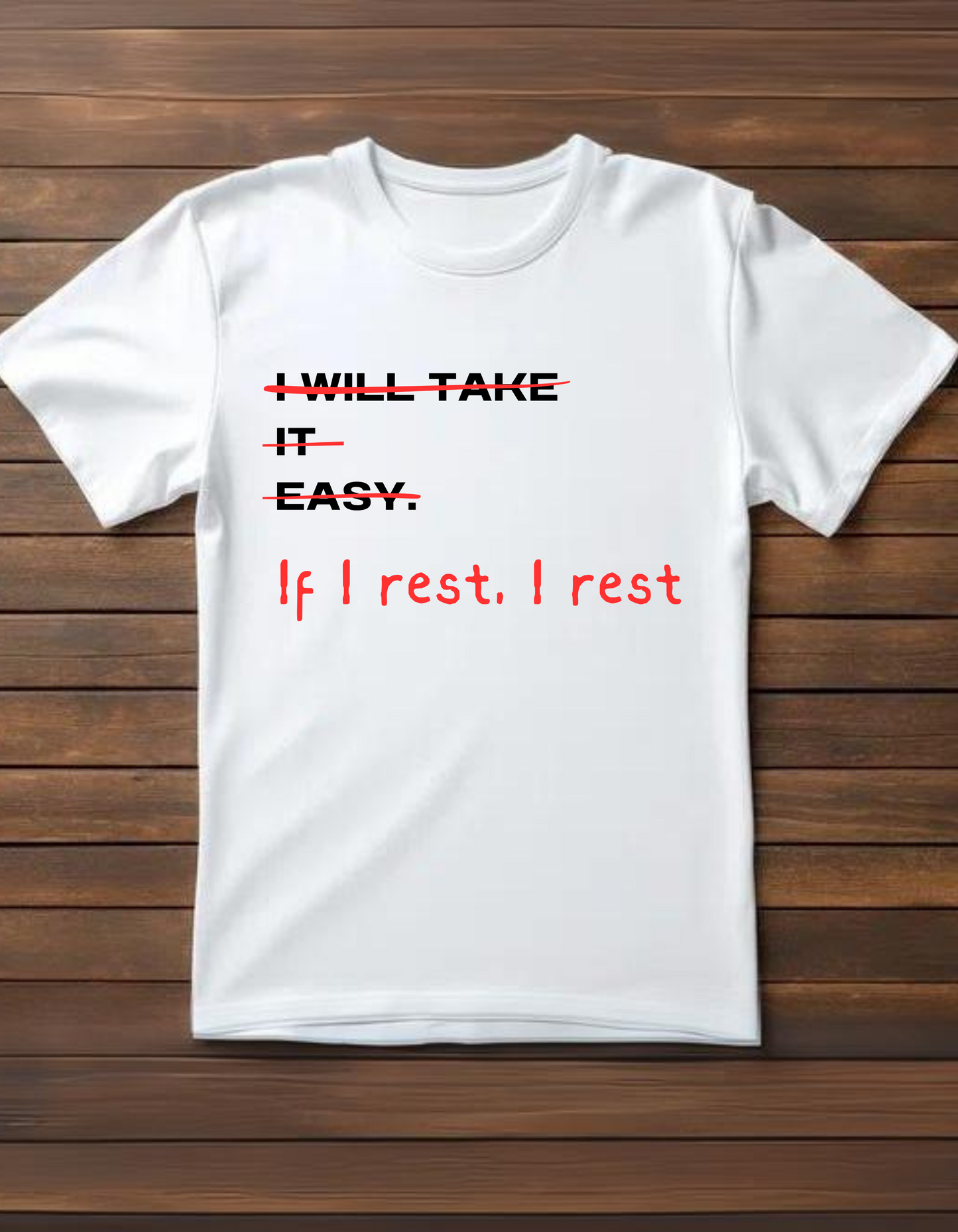 If I Rest I Rest! - T shirt - White
