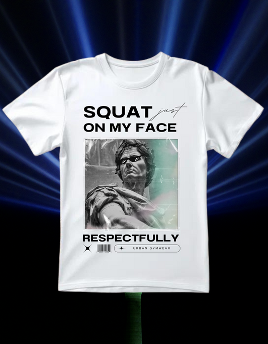 Squat On My Face - T-Shirt - White