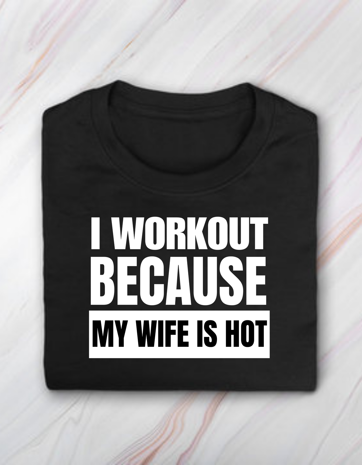 I Workout Because My Wife is Hot - Black TShirt