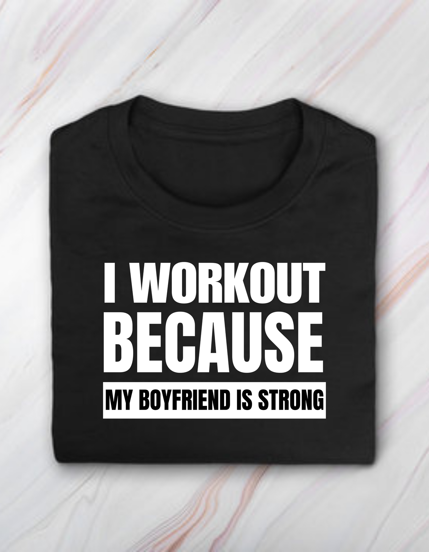 I workout Because my BF is Strong - Black