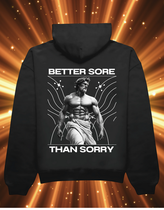 Better Sore Than Sorry - Hoodie