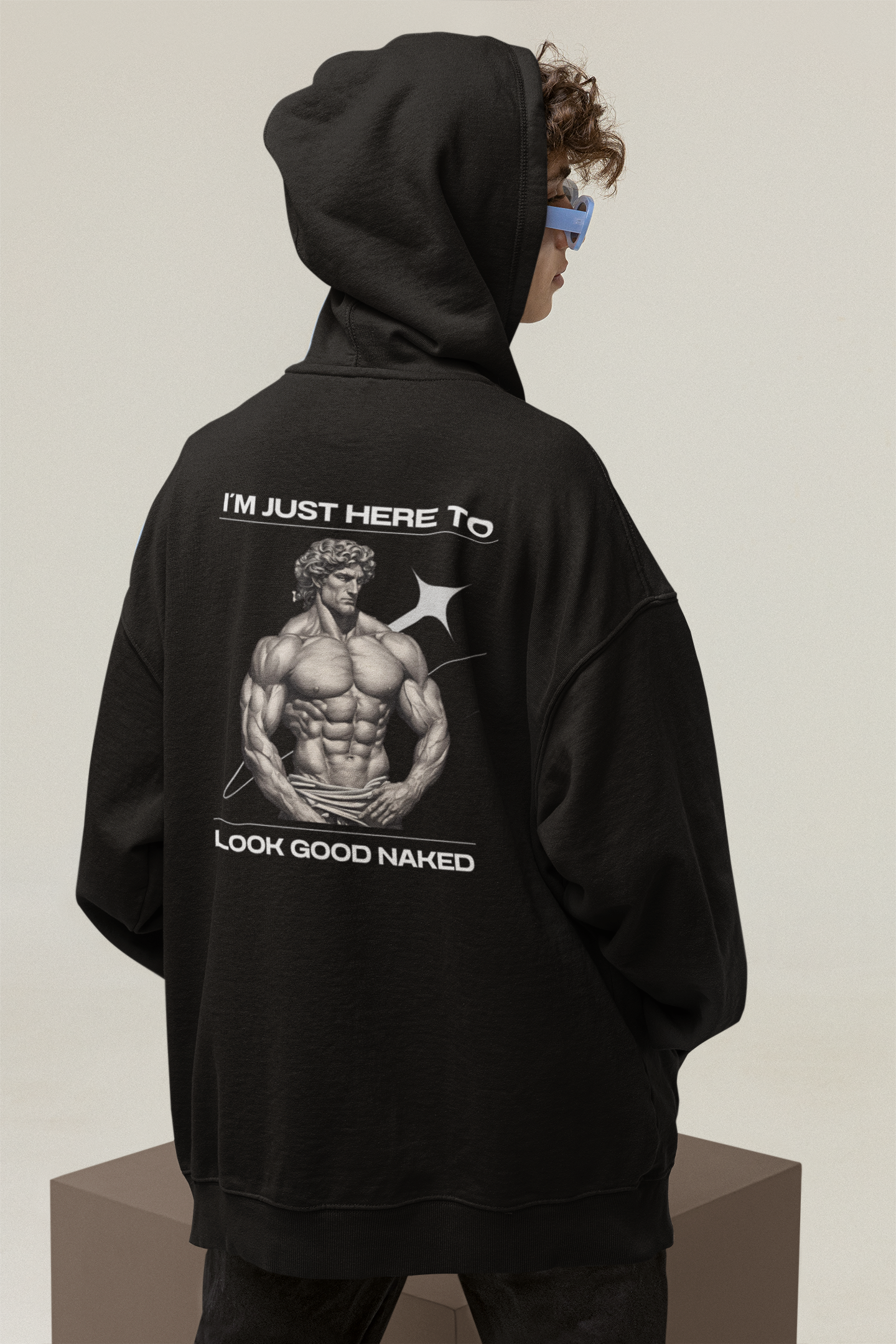 I Am Here To Look Good Naked - Hoodie