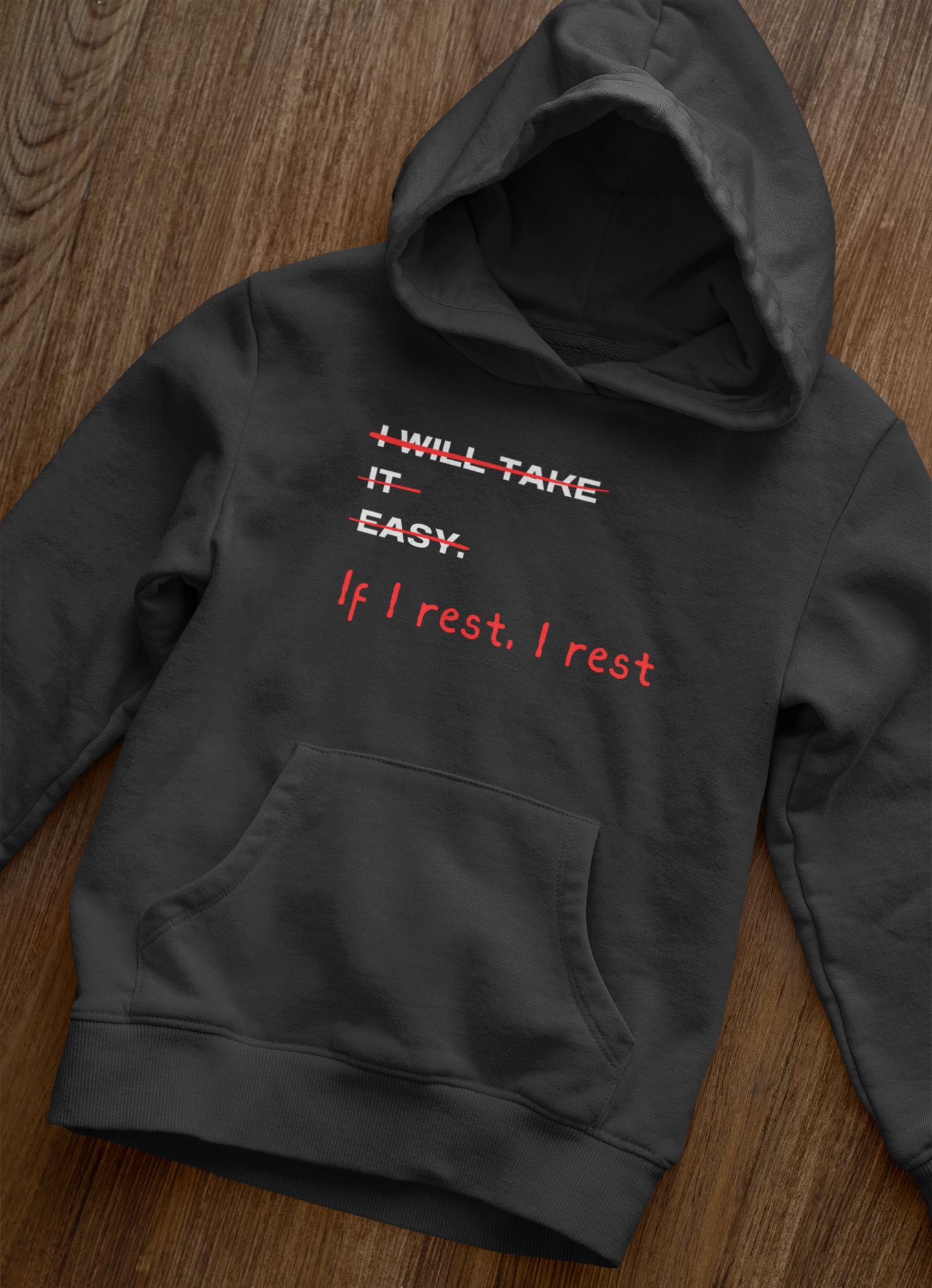 If I Rest I Rest - Hoodie