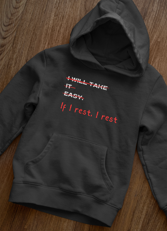 If I Rest I Rest - Hoodie