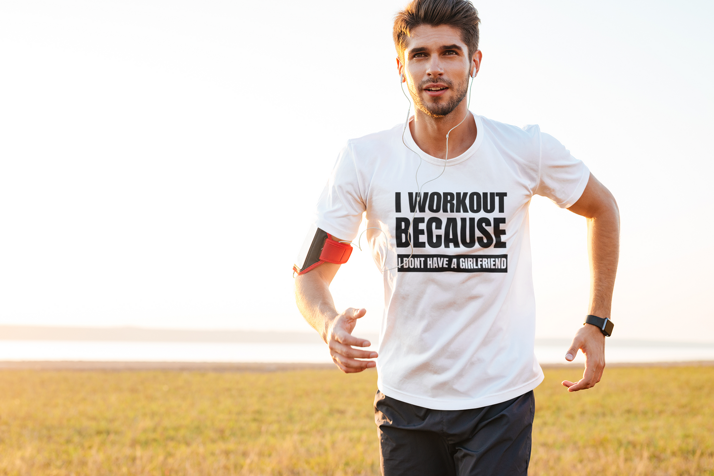 I Workout Because I Dont Have Girlfriend - White T Shirt