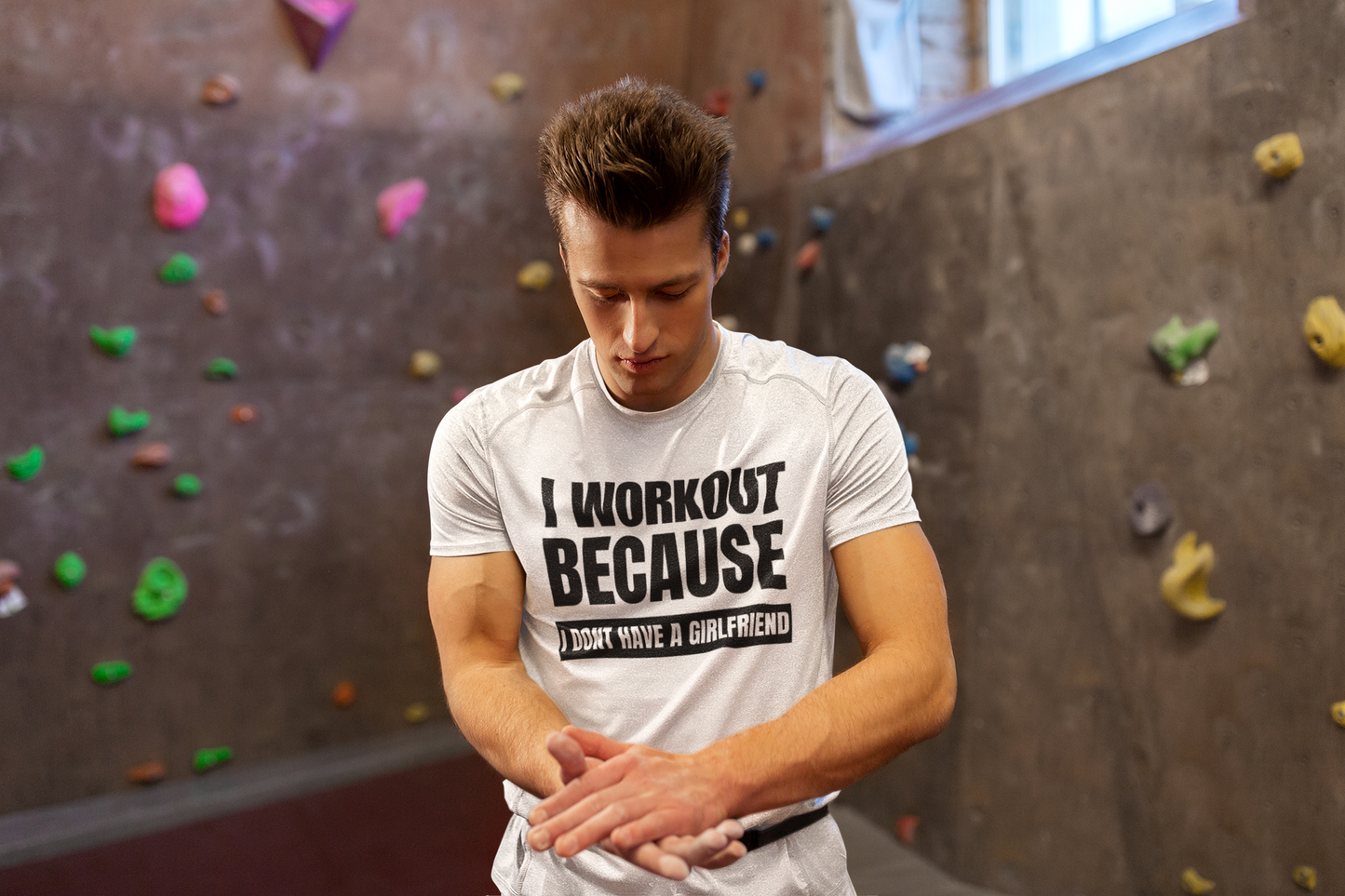 I Workout Because I Dont Have Girlfriend - White T Shirt