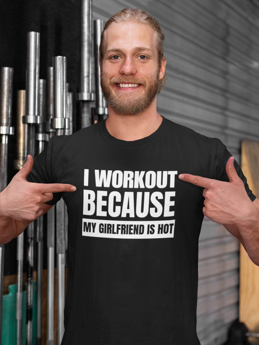 I Workout Because My Girlfriend is Hot - Black - T-Shirt