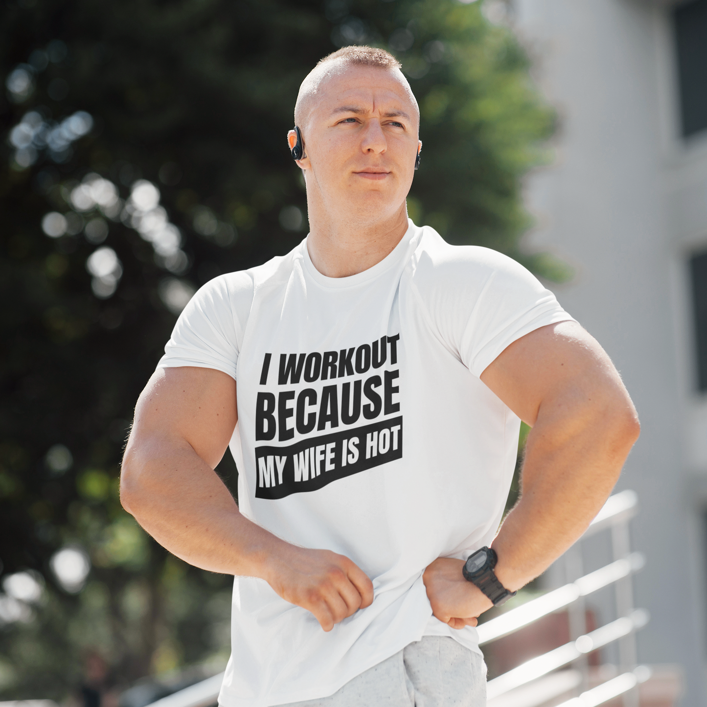I Workout Because My Wife is Hot - White TShirt