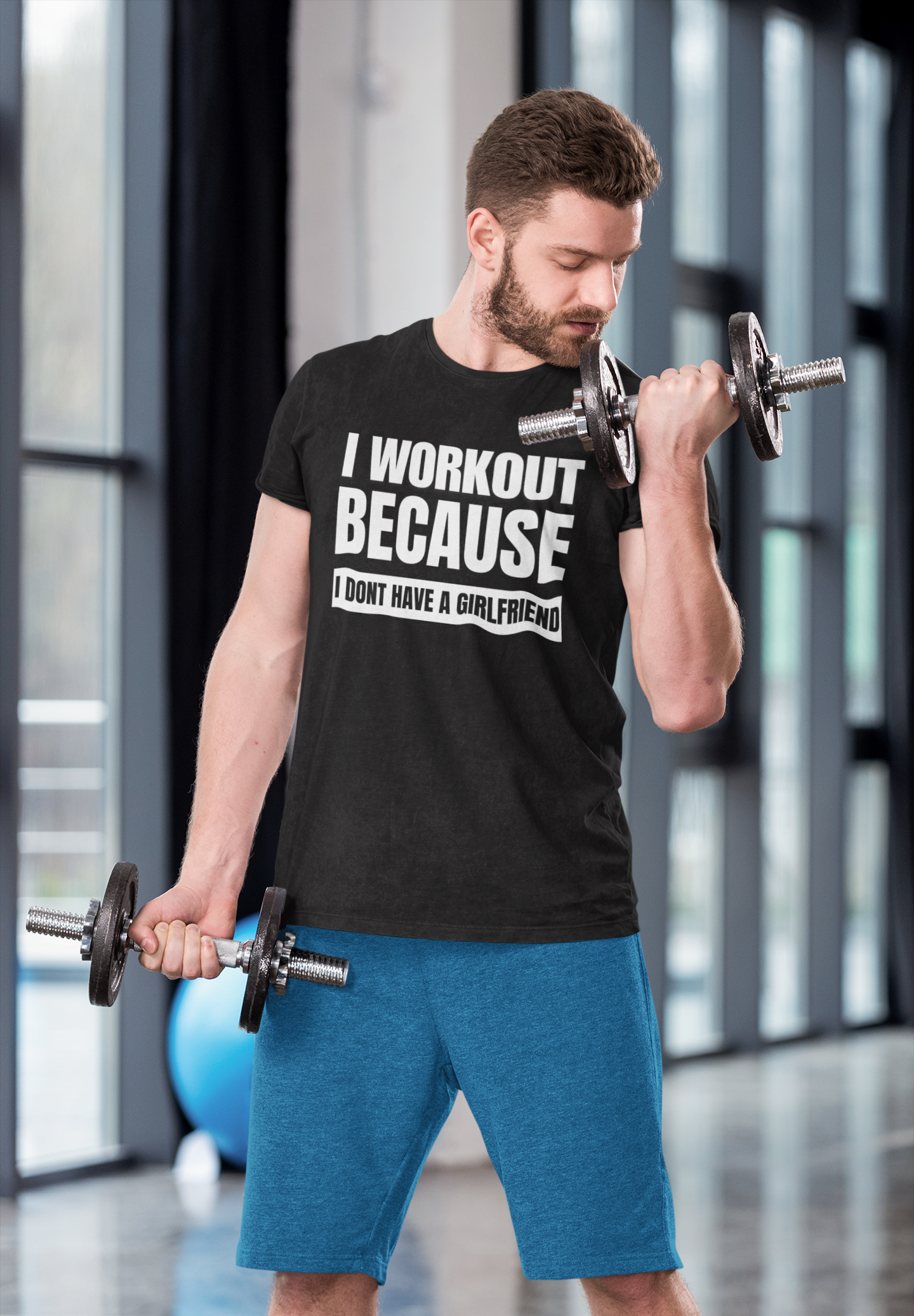 I Workout Because I Dont Have Girlfriend - Black T Shirt