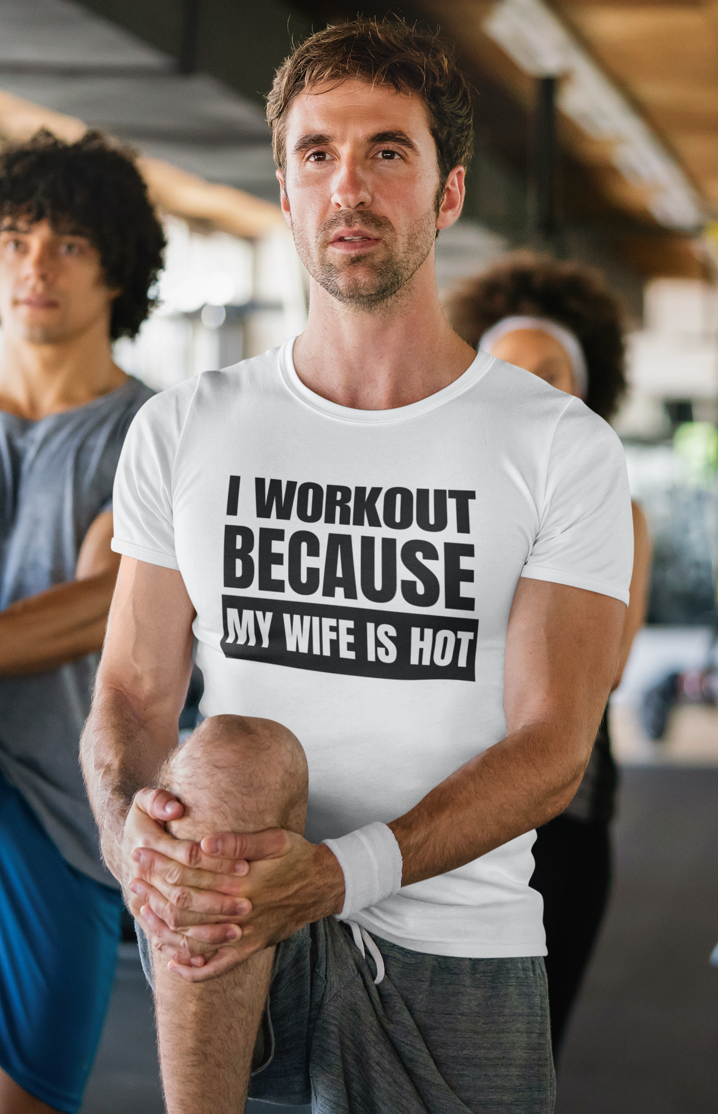 I Workout Because My Wife is Hot - White TShirt
