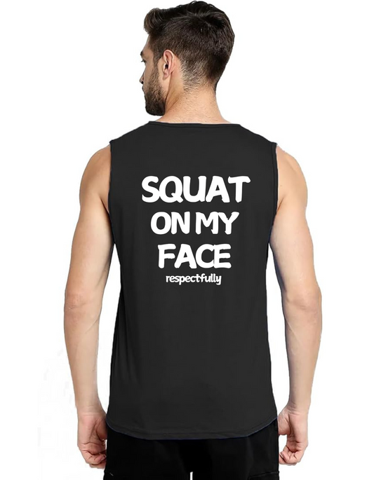 Squat on my face - Respectfully